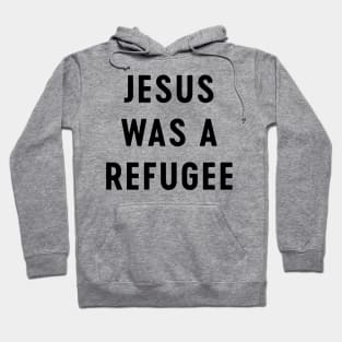 Jesus was a refugee Hoodie